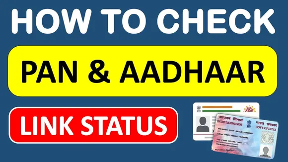 Aadhaar-Pan Card Link Status: How To Check Online If Both Are Linked or Not? Before To-late