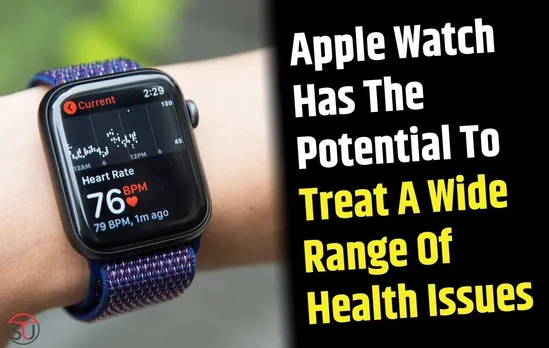 Apple Watch Has The Potential To Treat A Wide Range Of Health Issues; Know How