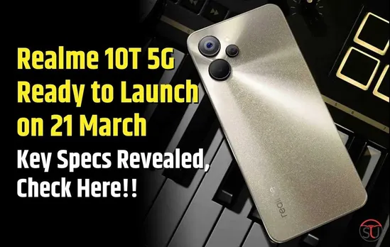 Realme 10T 5G Ready to Launch on March: Key Specifications Revealed, Check Here