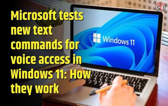 Microsoft tests new text commands for voice access in Windows 11: Know How they work