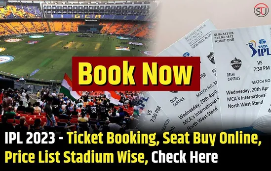 IPL 2023: Ticket Booking, Seat Buy Online, Price List Stadium Wise, Check Here
