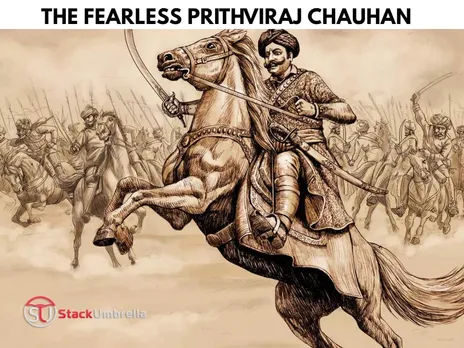 Prithviraj Chauhan : Tales and Myths Of The Fearless Rajput Hero