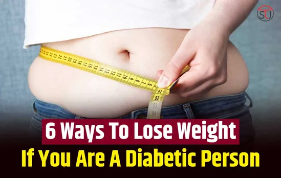 Diabetes And Weight Loss: 6 Ways To Lose Weight If You Are A Diabetic Patient