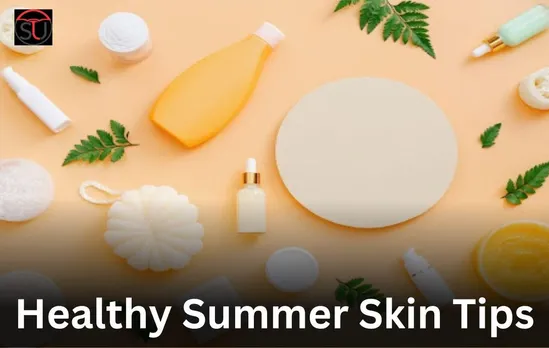 Summer skincare routine: Tips to keep your skin Hydrated and Health