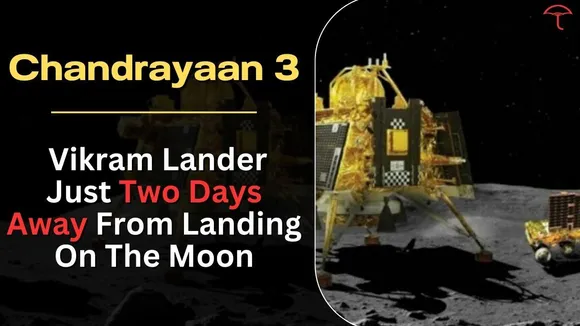 Chandrayaan-3: Vikram Lander Just Two Days Away From Landing On The Moon, ISRO Told How To See