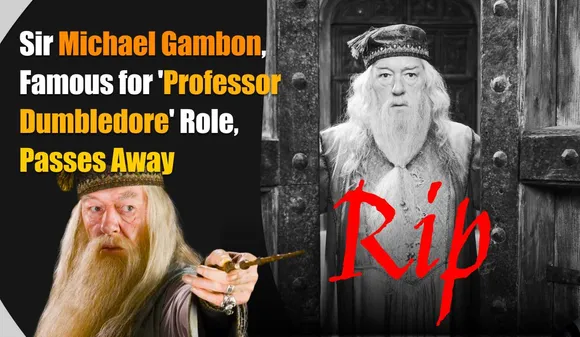 Sir Michael Gambon, Famous for 'Professor Dumbledore' Role, Passes Away | Harry Potter Series