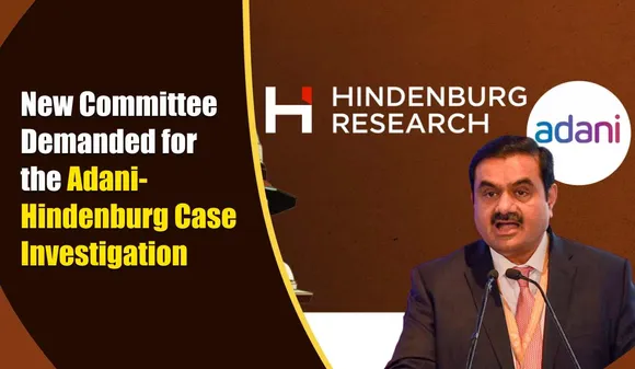 New Committee Demanded for the Adani-Hindenburg Case Investigation