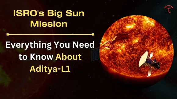 ISRO's Big Sun Mission: Everything You Need to Know About Aditya-L1