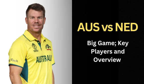 World Cup 2023: AUS vs NED; Key Players and Overview, Eyes will be on Warner and Marsh