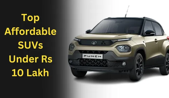 Top Affordable SUVs Under Rs 10 Lakh for the Festive Season