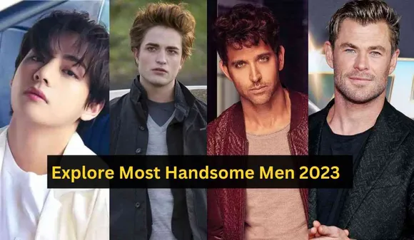Top 10 List: Explore Most Handsome Men 2023