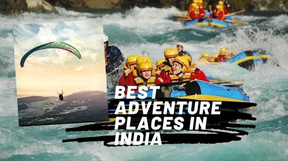 Year End Travel : Best Adventure Places To Visit In India This Vacations