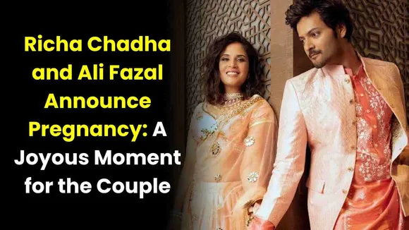 Richa Chadha and Ali Fazal Announce Pregnancy: A Joyous Moment for the Couple