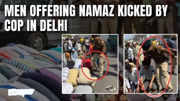 Delhi : Policemen Kicked People Offering Namaz In Delhi, DCP Suspended Accused Cop