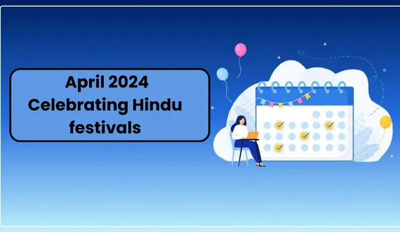 April 2024: Celebrating Hindu festivals