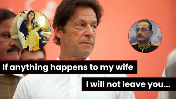 Imran Khan accused the Army Chief of threatening action and said, 'If anything happens to my wife, I will not leave you...?