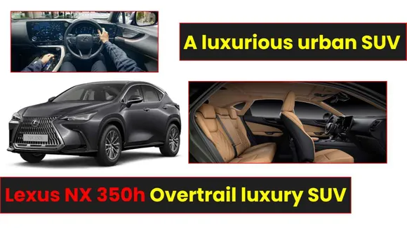 Lexus launches new Lexus NX 350h Overtrail luxury SUV, know its features and price | A luxurious urban SUV