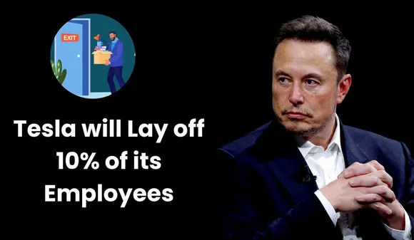Tesla will Lay off 10% of its Employees, 14,000 Employees will be Laid Off