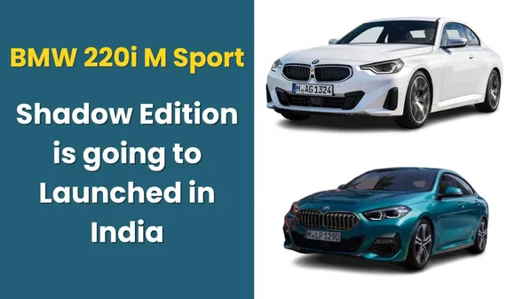 BMW 220i M Sport Shadow Edition Launched in India, Know All Update Here