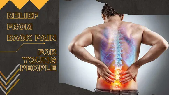 Back Pain Relief: Easy ways to get relief from back pain for young people