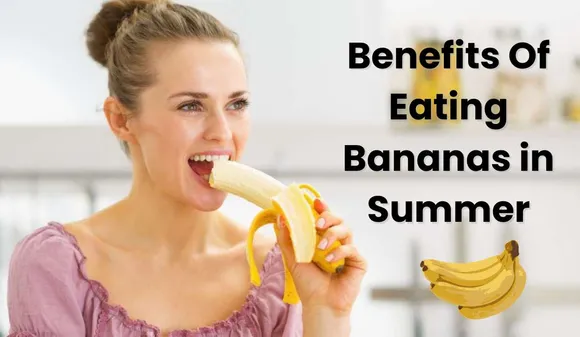 Eating Bananas in Summer Gives many benefits to the body, Include it in the Diet in 5 ways