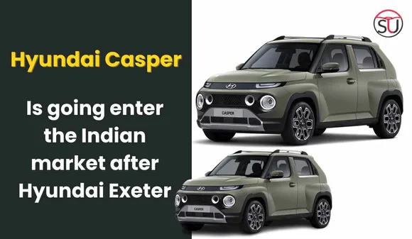 Will Hyundai Casper enter the Indian market after Hyundai Exeter?