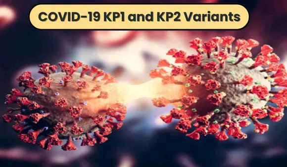 COVID-19 KP1 and KP2 Variants, A New Variant of Coronavirus has Emerged in the Country