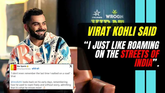 Virat Kohli said that I just like roaming on the streets of India.