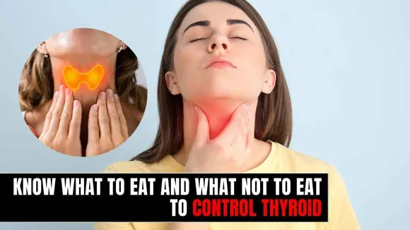 Know what to eat and what not to eat to control thyroid