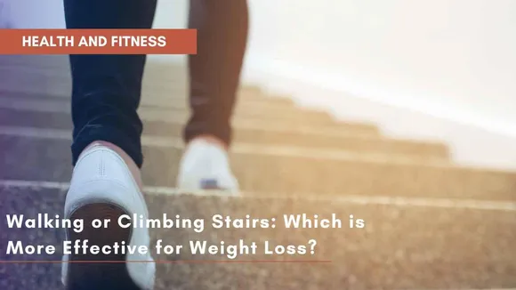Walking or Climbing Stairs: Which is More Effective for Weight Loss?