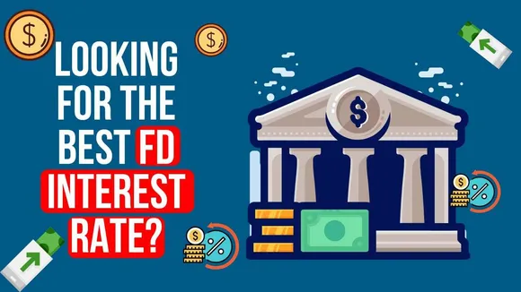 Looking for the Best FD Interest Rate? These Banks Offer the Highest Returns
