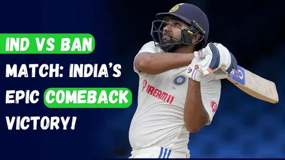 IND vs BAN Match: India’s Epic Comeback Victory!