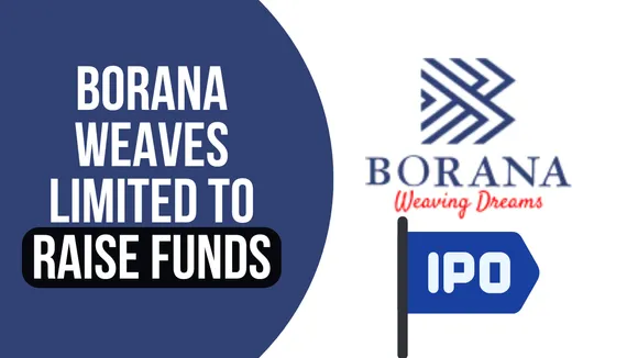 Borana Weaves Limited Files DRHP for IPO: Key Details Revealed