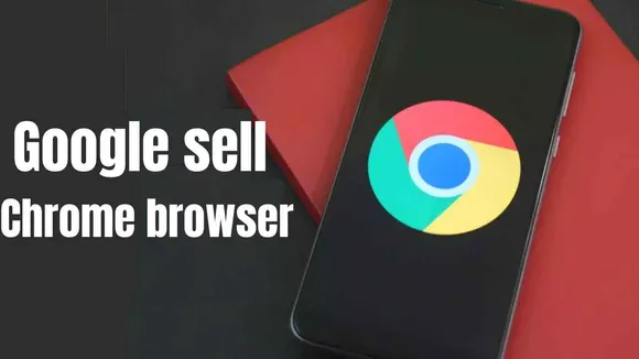 Google may have to sell Chrome browser