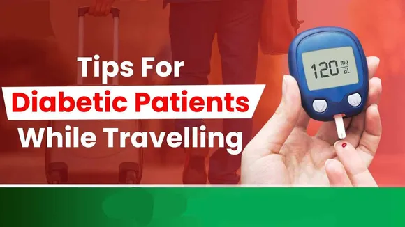 Are You Scared Of Travelling While Having Diabetes ? Follow These Do's and Don'ts To Stay Healthy