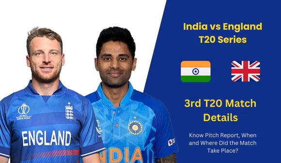 IND vs ENG 3rd T20 Match Details: Know Pitch Report, When and Where Did the Match Take Place?