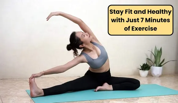 You can Stay Fit and Healthy with Just 7 Minutes of Exercise
