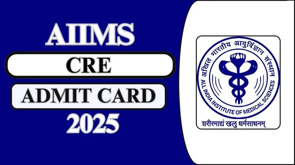 AIIMS CRE 2025 Admit Card Link Active – Get Yours Now!