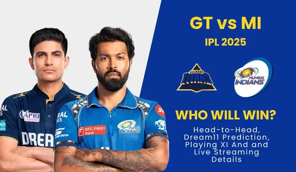 GT vs MI IPL 2025: Head-to-Head, Dream11 Prediction, Squad & Match Details