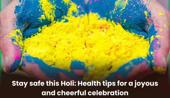 Stay safe this Holi: Health tips for a joyous and cheerful celebration