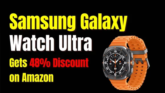 Samsung Galaxy Watch Ultra Gets 48% Discount on Amazon – Buy Now!