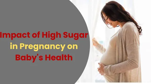 The Impact of High Sugar Levels in Pregnancy on Baby's Health: Obesity & Diabetes Risks