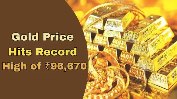 Gold Price Hits Record High of ₹96,670: 24-Carat Price Jumps by ₹1,760 in a Single Day