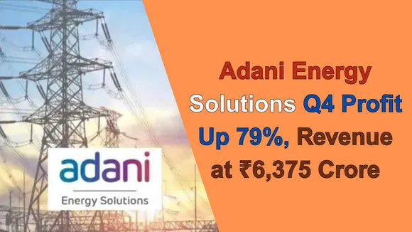 Adani Energy Solutions' Q4 Profit Up 79%, Revenue at ₹6,375 Crore, Stock Rises 20% in 2025