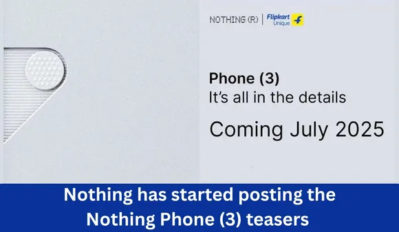 Nothing Phone 3 Teased: Launch in July 2025 Specs, Features & Price in India