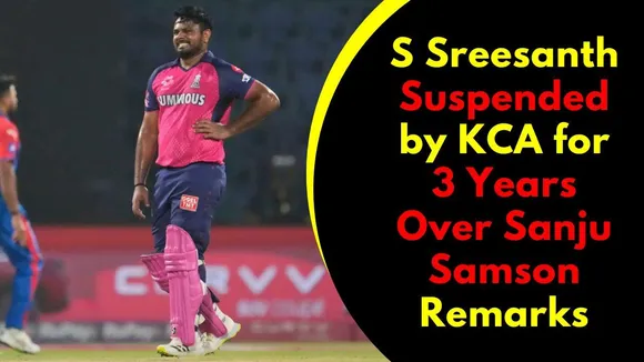 Sreesanth Support for Sanju Samson Sparks 3-Year Suspension from KCA