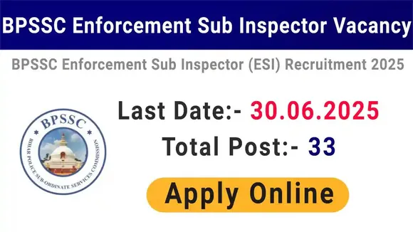 BPSSC SI Vacancy 2025: Apply for 33 Enforcement Sub Inspector Posts