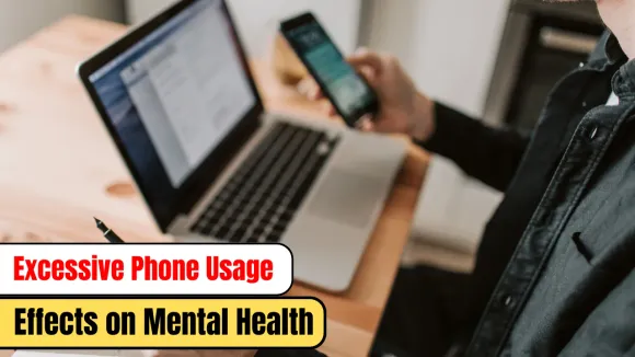 Excessive Phone Usage Effects on Mental Health, Eyes, Sleep & Daily Routine