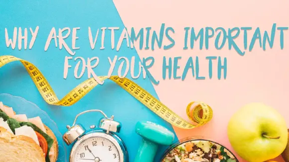 Importance of Vitamins for a Healthy and Well-Functioning Body