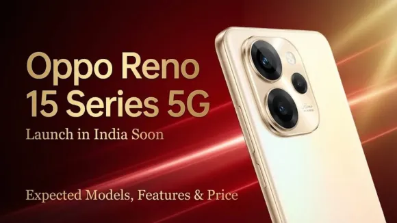 Oppo Reno 15 Series 5G India Launch: Models, Features and Price